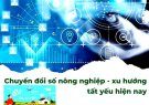 LỢI ÍCH CỦA CHUYỂN ĐỔI SỐ TRONG NÔNG NGHIỆP            