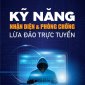 Kỹ năng nhận diện và phòng chống lừa đảo trực tuyến bảo vệ người dân trên không gian mạng năm 2024